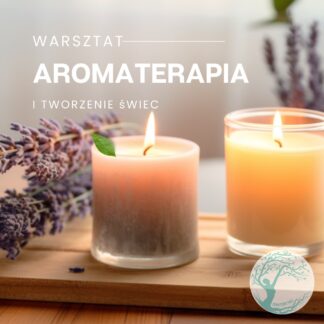 WARSZTAT AROMATERAPIA I TWORZENIE ŚWIEC